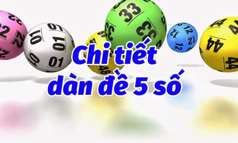 Dàn đề 5 số là gì? Những loại dàn đề 5 số phổ biến 5 Dàn đề 5 số là gì?