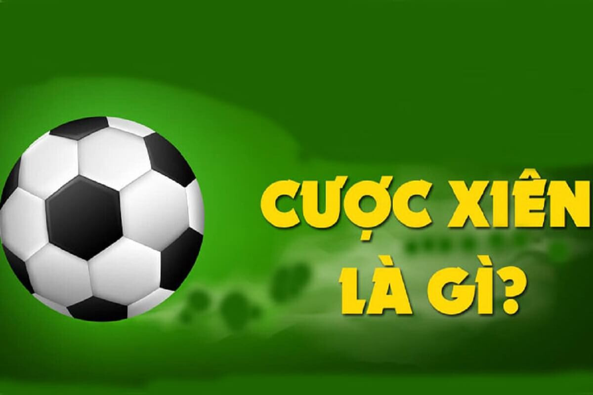 Cách tính cược xiên bóng đá - Cược xiên bóng đá là gì? 4 Cược xiên là gì? Tìm hiểu thông tin cược xiên cá cược bóng đá là gì?