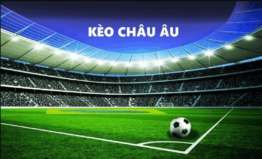 Hướng dẫn chơi kèo châu Âu như các cược thủ 6 Giới thiệu về kèo Châu Âu